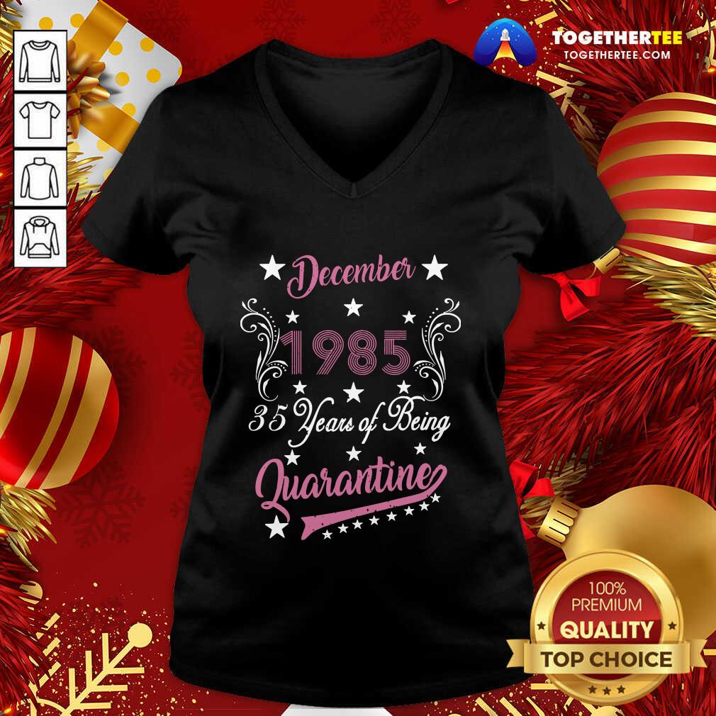 Top December 1985 35 Years Of Being Quarantine 35th Birthday Shirt