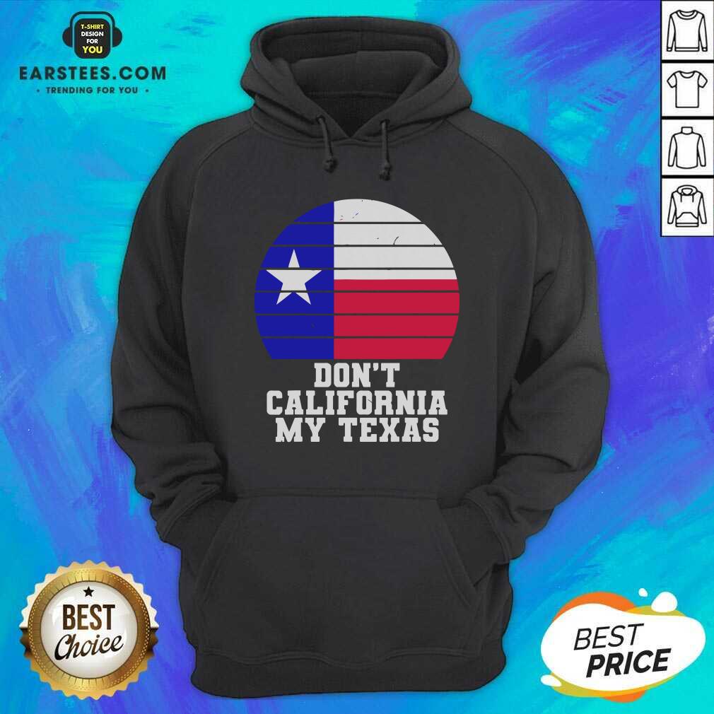 Top Don’t California My Texas Star Election Shirt