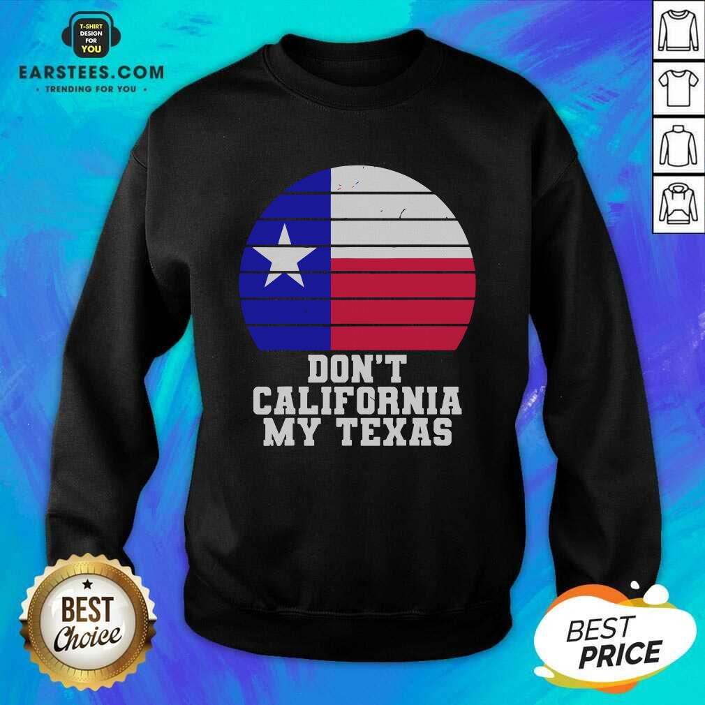 Top Don’t California My Texas Star Election Shirt