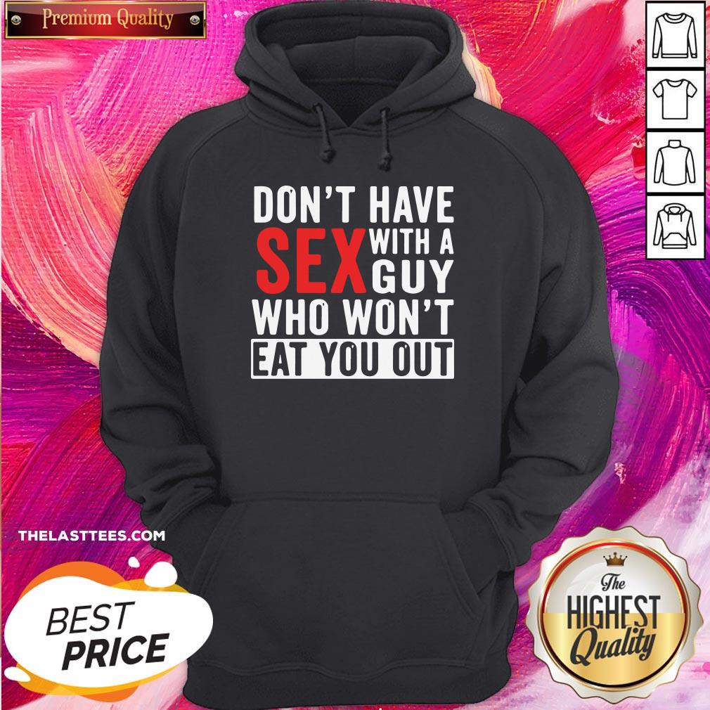 Top Dont Have Sex With A Guy Who Wont Eat You Out Shirt