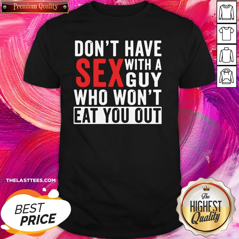 Top Dont Have Sex With A Guy Who Wont Eat You Out Shirt