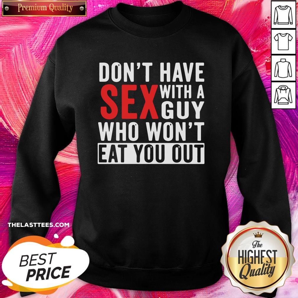 Top Dont Have Sex With A Guy Who Wont Eat You Out Shirt