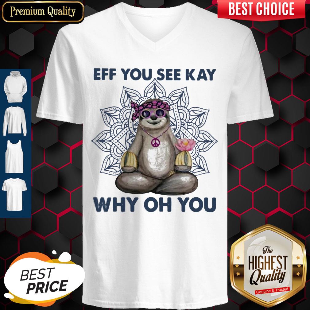 Top Eff You See Kay Why Oh You Sloth Yoga Shirt