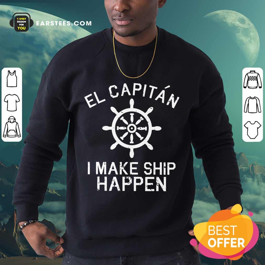 Top El Capitán I Make Ship Happen Shirt