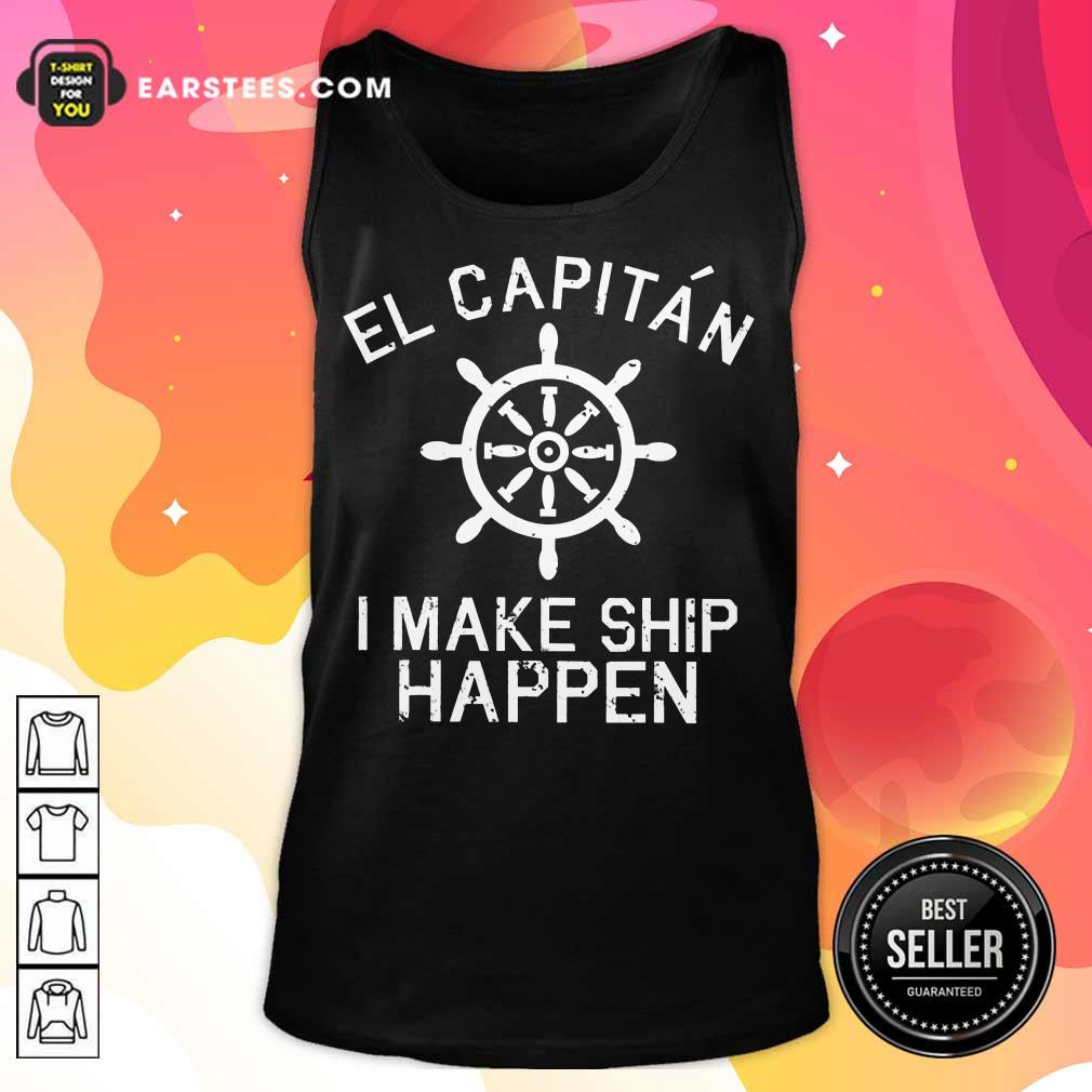 Top El Capitán I Make Ship Happen Shirt