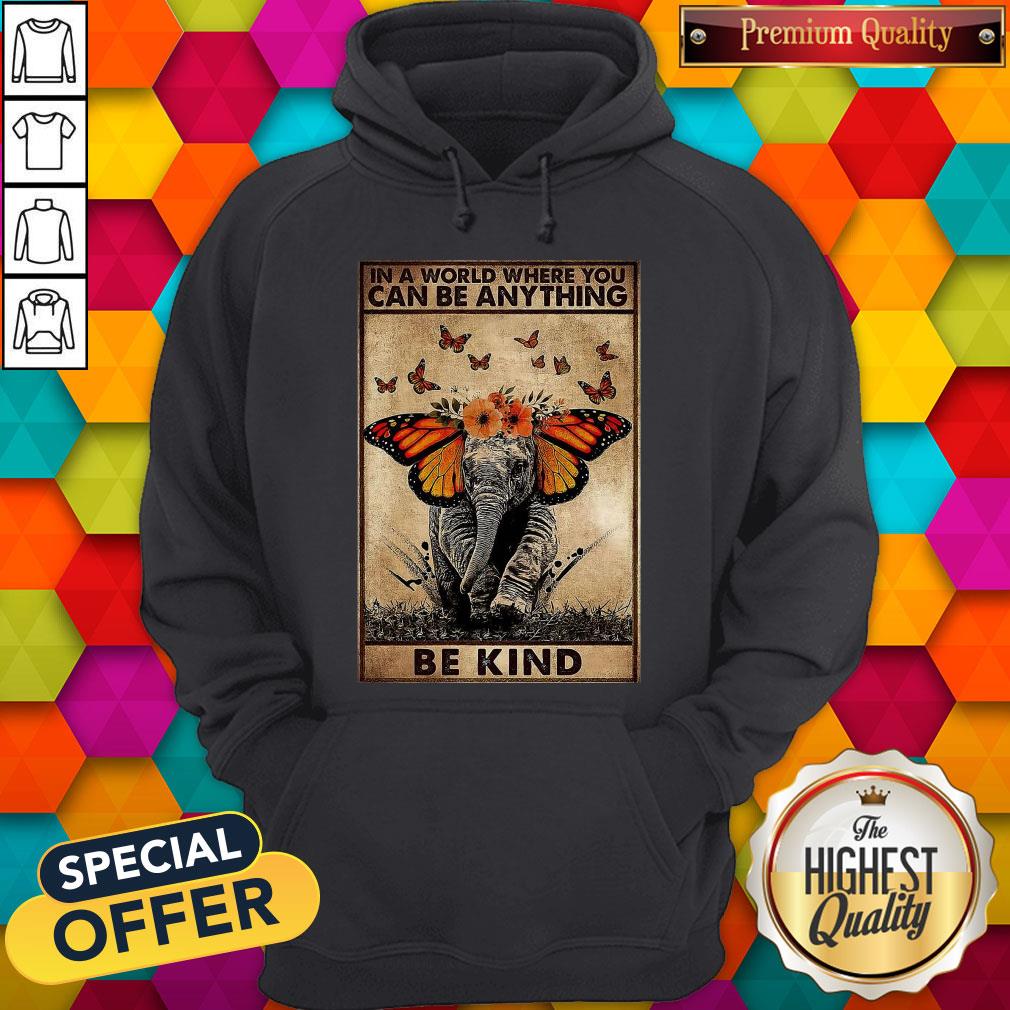 top-elephant-in-a-world-where-you-can-be-anything-be-kind-hoodie.jpg