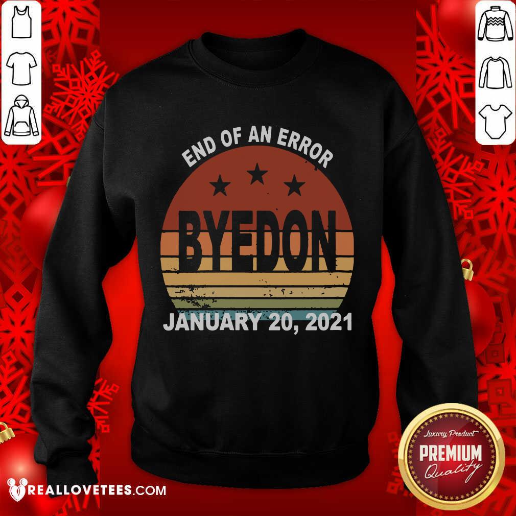 Top End of an Error ByeDon Inauguration Jan 20, 2021 Vintage Shirt