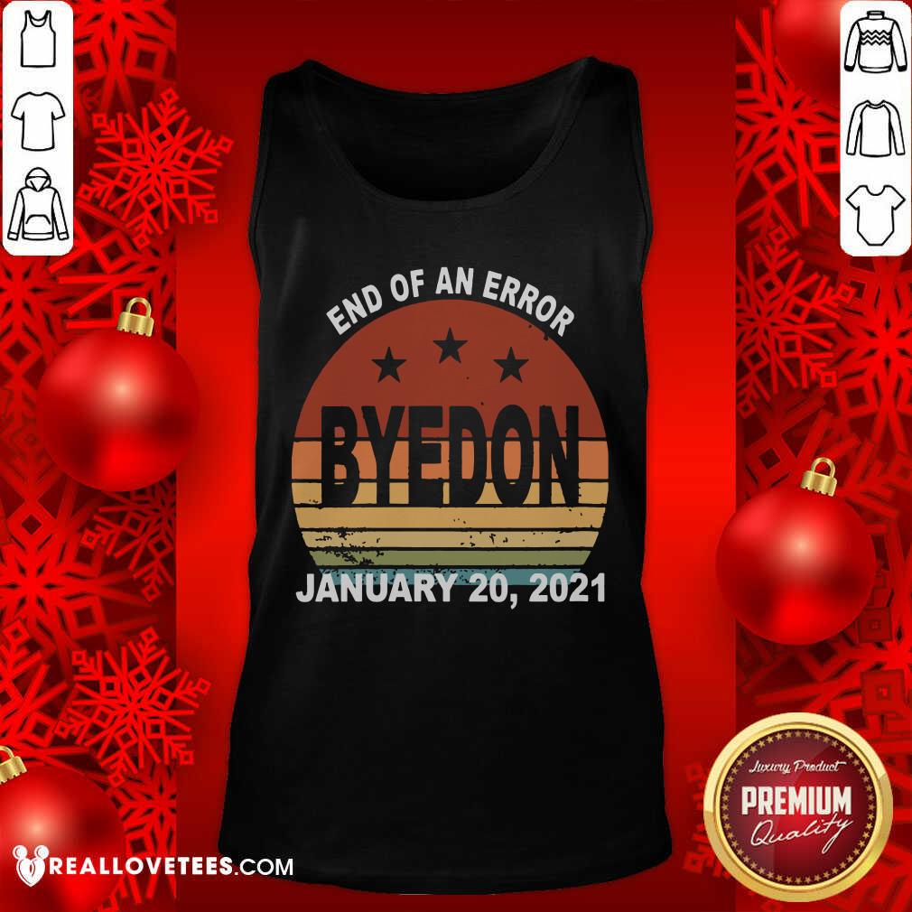 Top End of an Error ByeDon Inauguration Jan 20, 2021 Vintage Shirt