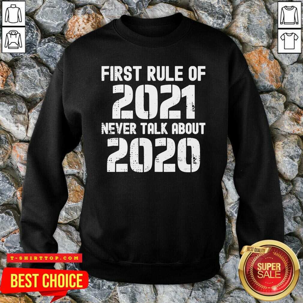 Top First Rule Of 2021 Never Talk About 2020 Happy New Year Shirt