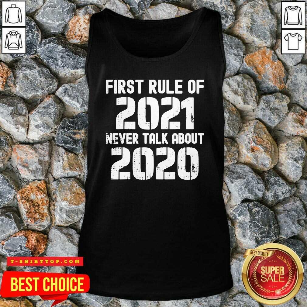 Top First Rule Of 2021 Never Talk About 2020 Happy New Year Shirt