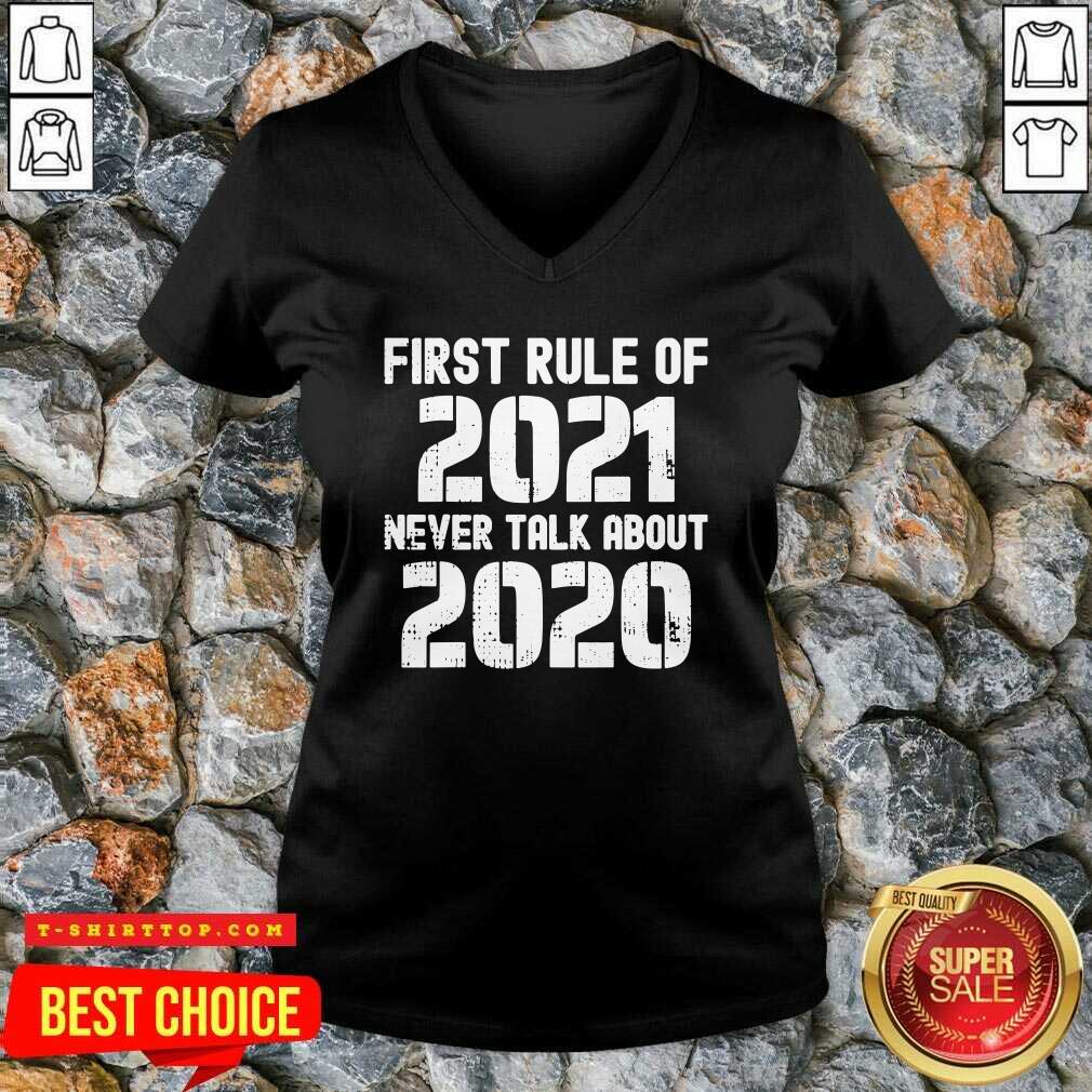 Top First Rule Of 2021 Never Talk About 2020 Happy New Year Shirt