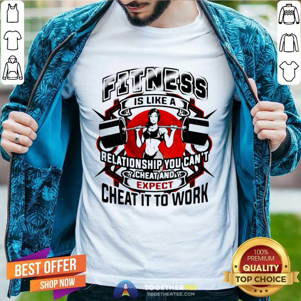 top-fitness-is-like-a-relationship-you-cant-cheat-shirt.jpg