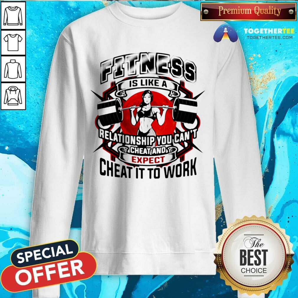 top-fitness-is-like-a-relationship-you-cant-cheat-sweatshirt.jpg