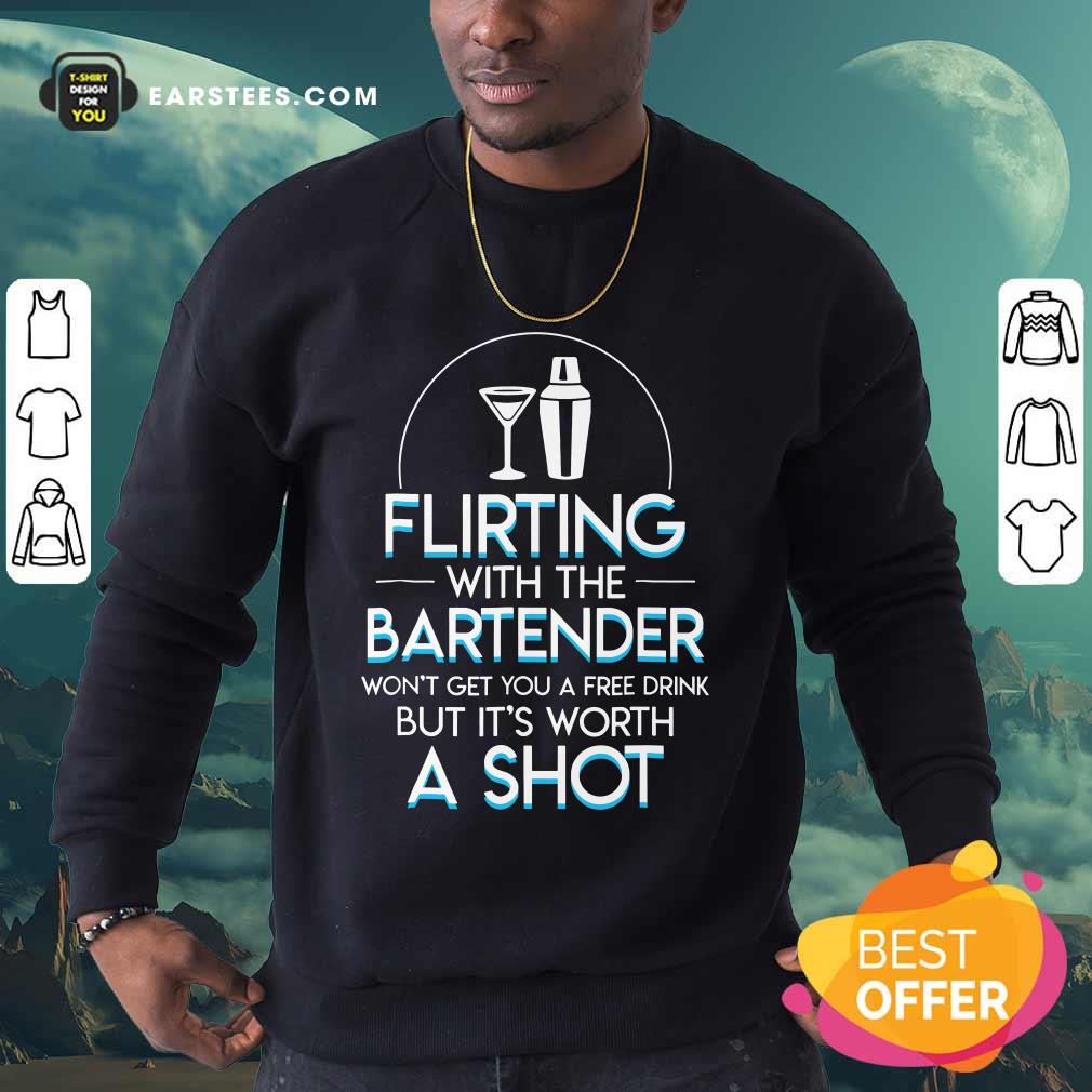 top-flirting-with-the-bartender-wont-get-you-sweatshirt.jpg