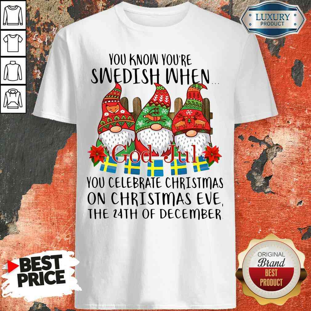 top-gnomes-you-know-youre-swedish-when-you-celebrate-christmas-on-christmas-eve-tshirt.jpg