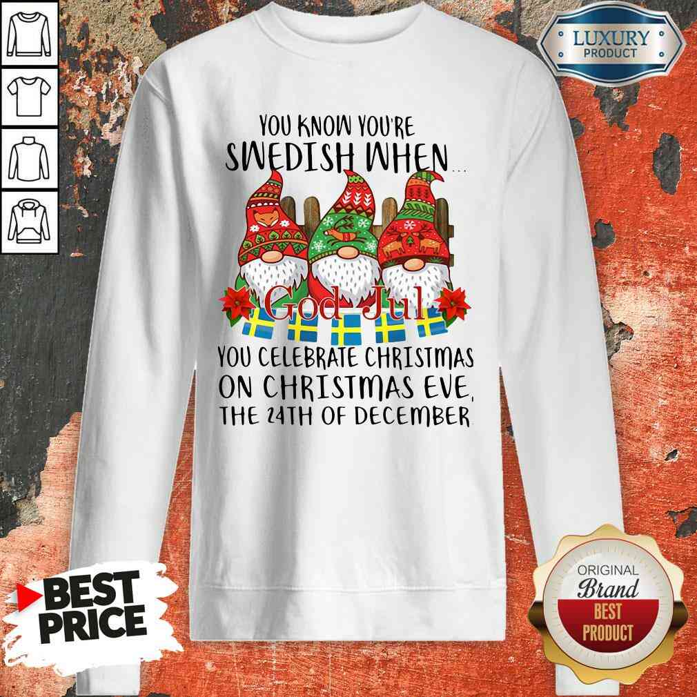 top-gnomes-you-know-youre-swedish-when-you-celebrate-christmas-on-christmas-sweatshirt.jpg