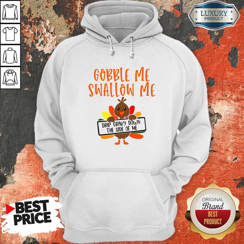 top-gobbles-me-swallows-me-drip-gravy-down-the-side-of-me-cute-turkey-thanksgiving-hoodie.jpg