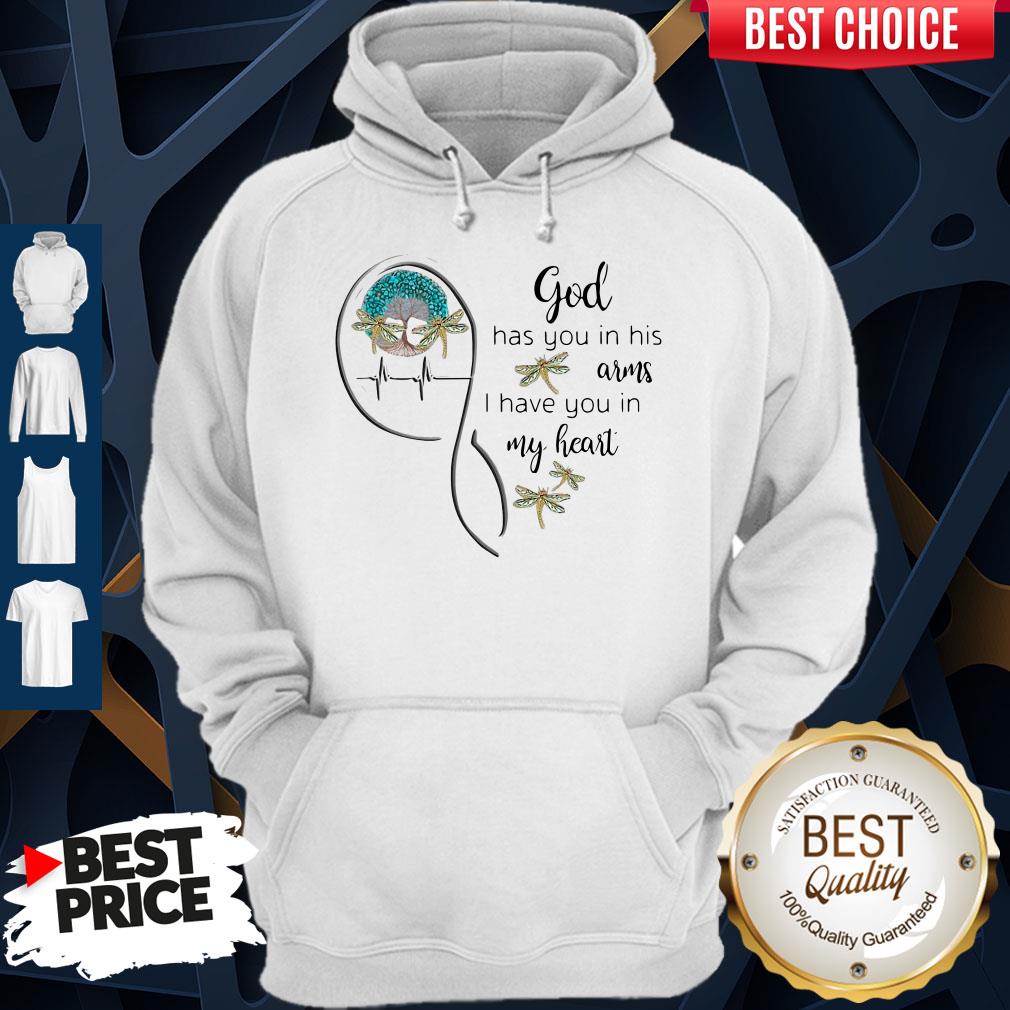 Top God Has You In His Arms I Have You In My Heart Shirt