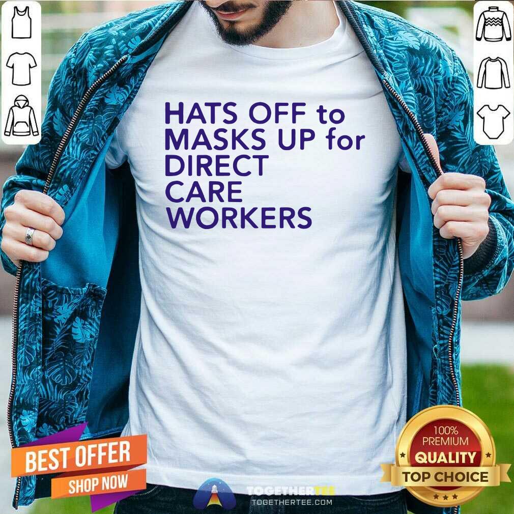 Top Hats Off To Masks Up For Direct Care Workers Shirt