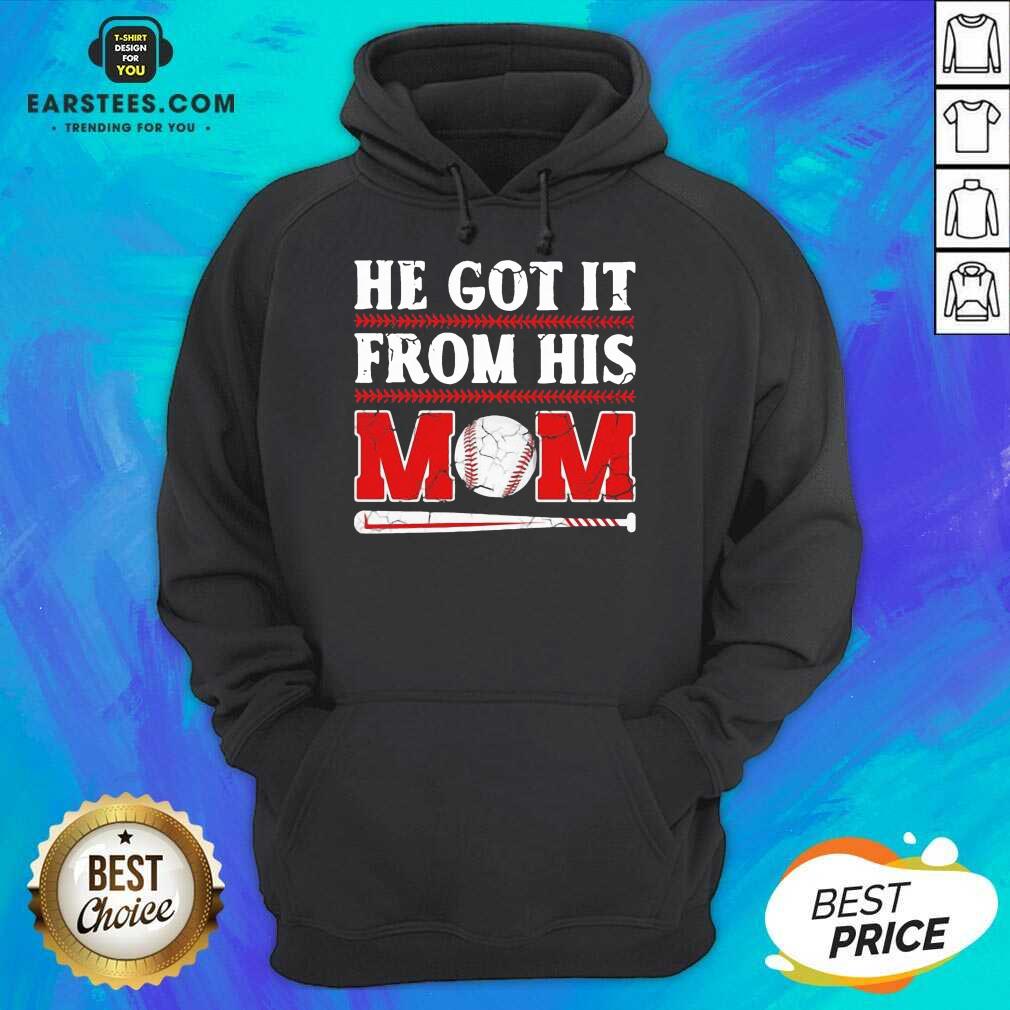 Top He Got It From His Mom Baseball Shirt