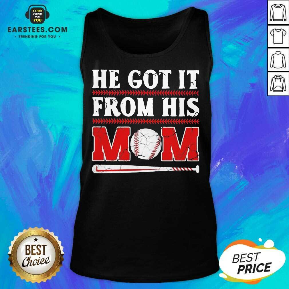 Top He Got It From His Mom Baseball Shirt