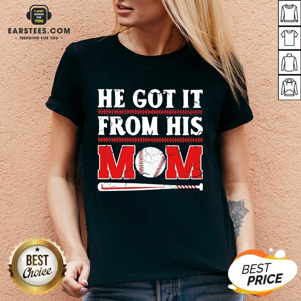 Top He Got It From His Mom Baseball Shirt