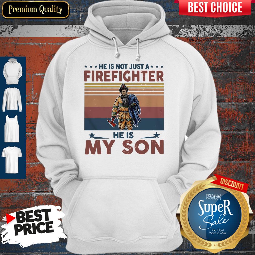 Top He Is Not Just A Firefighter He Is My Son Vintage Shirt