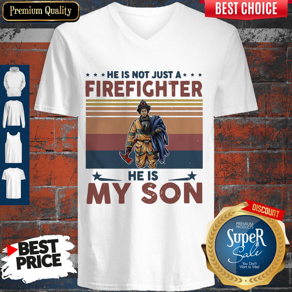 Top He Is Not Just A Firefighter He Is My Son Vintage Shirt