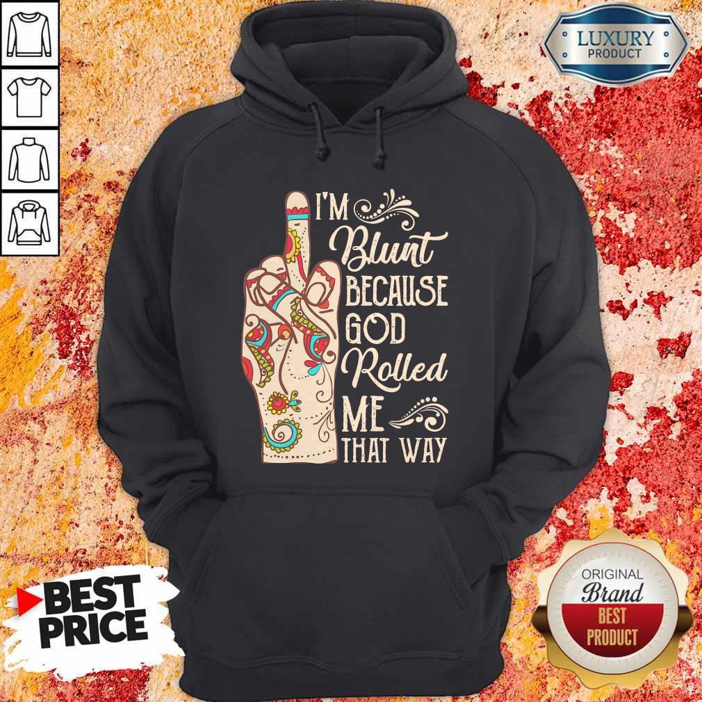 Top Hippie Fuck I’m Blunt Because God Rolled Me That Way Shirt