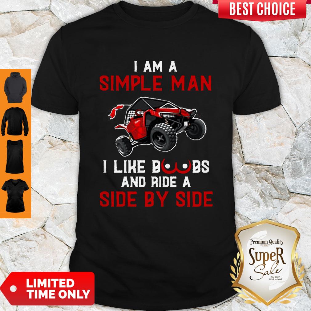Top I Am A Simple Man I Like Boobs And Ride A Side By Side Shirt