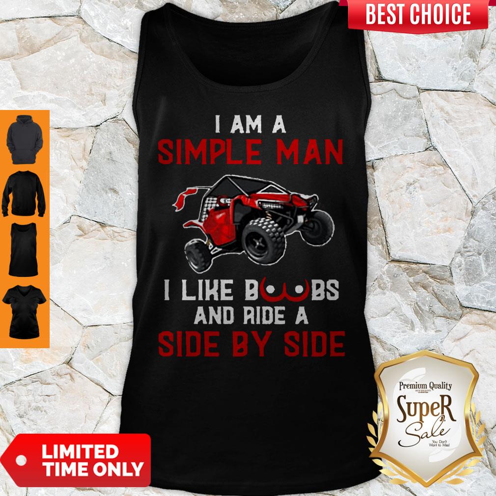 Top I Am A Simple Man I Like Boobs And Ride A Side By Side Shirt