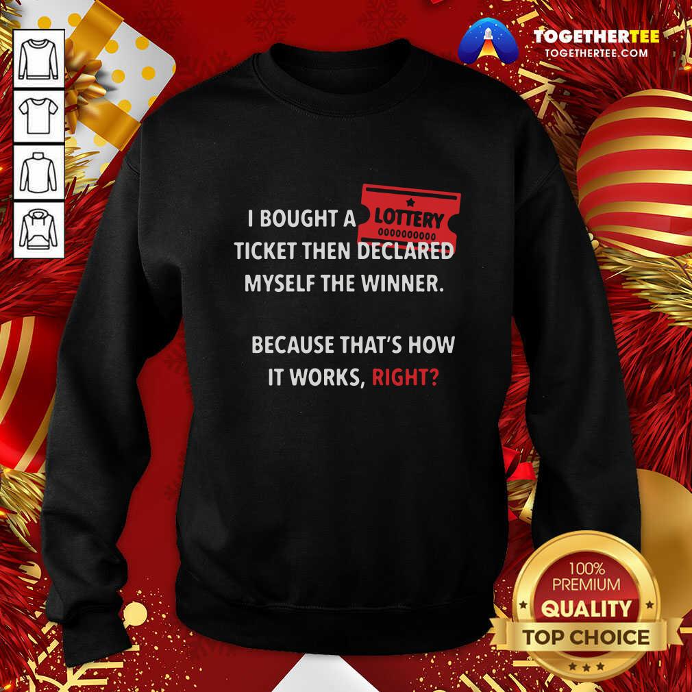 Top I Bought Myself A Lottery Ticket And Declared Myself The Winner Shirt
