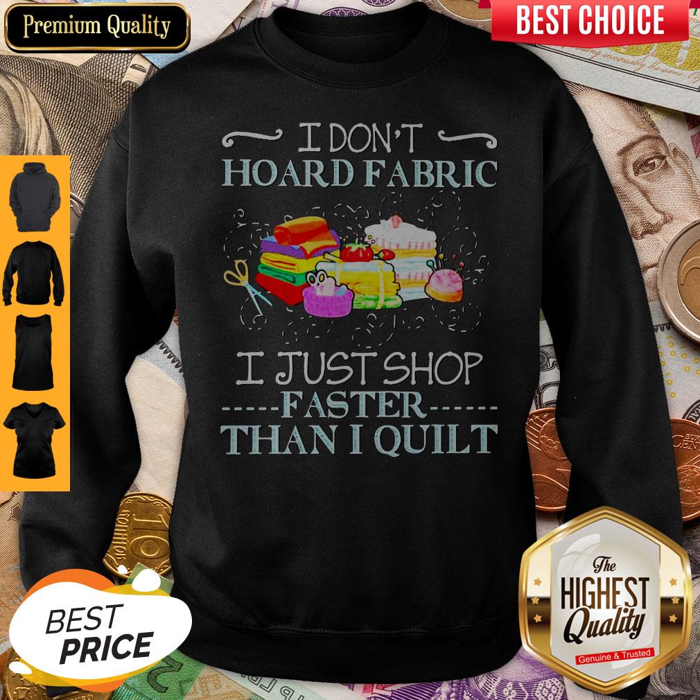 Top I Don’t Hoard Fabric I Just Stop Faster Than I Quilt Vintage Shirt