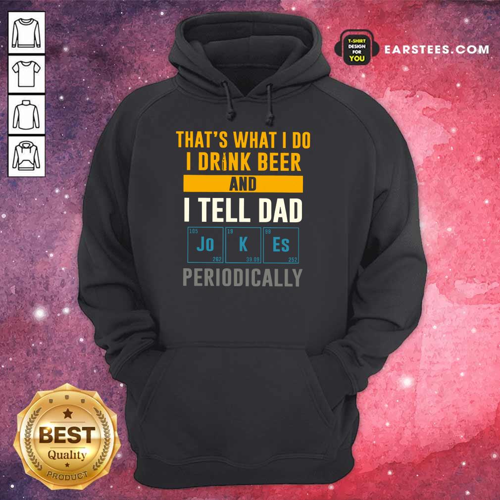 Top I Drink Beer And I Tell Dad Jokes Shirt