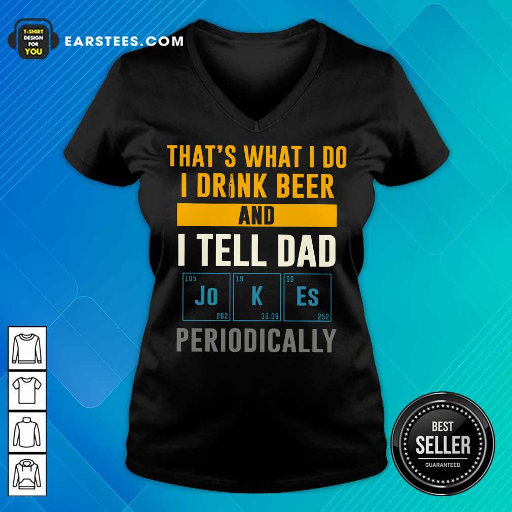 Top I Drink Beer And I Tell Dad Jokes Shirt