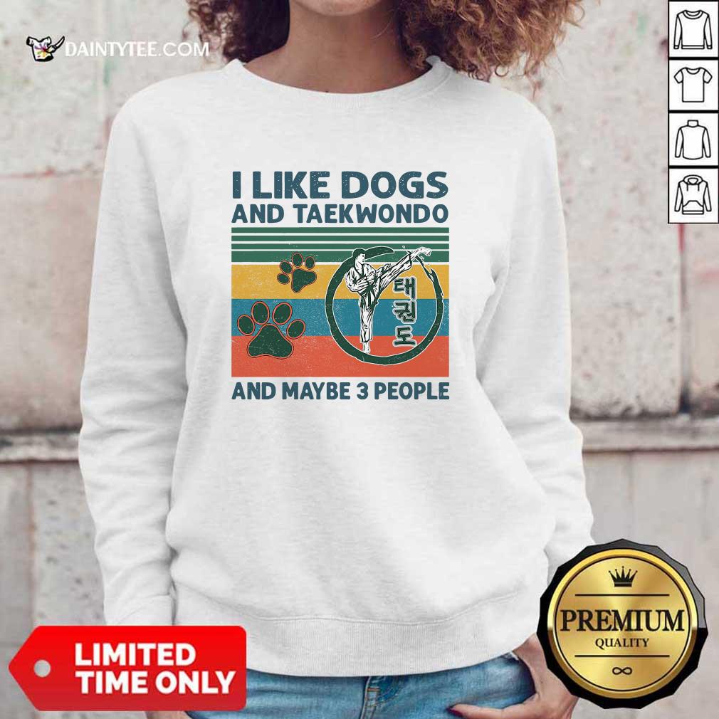 Top I Like Dogs And Taekwondo And Maybe 3 People Vintage Retro Shirt