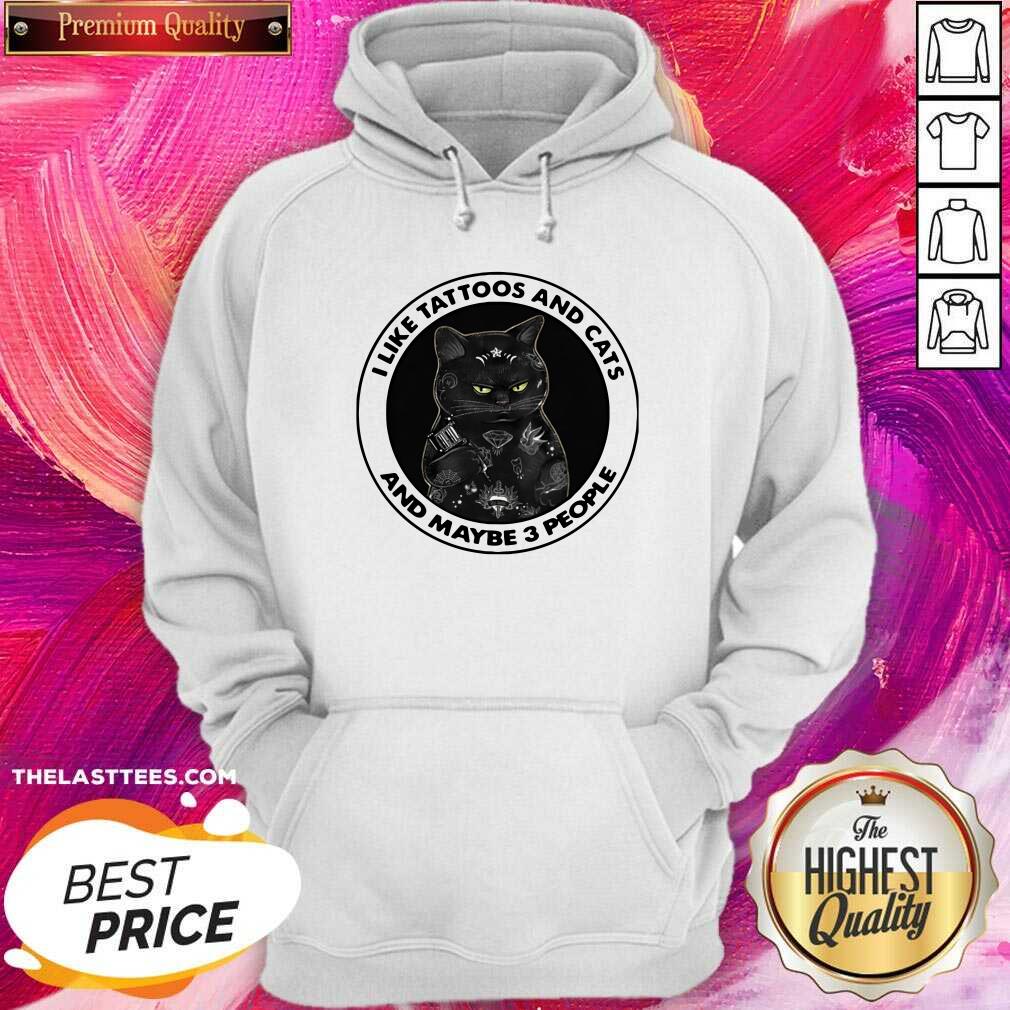 Top I Like Tattoos And Cats And Maybe 3 People Shirt