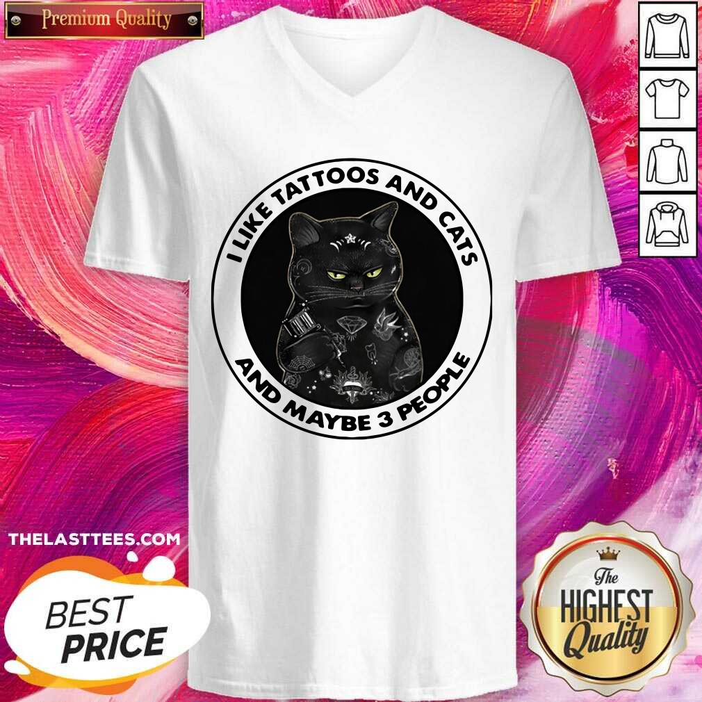 Top I Like Tattoos And Cats And Maybe 3 People Shirt
