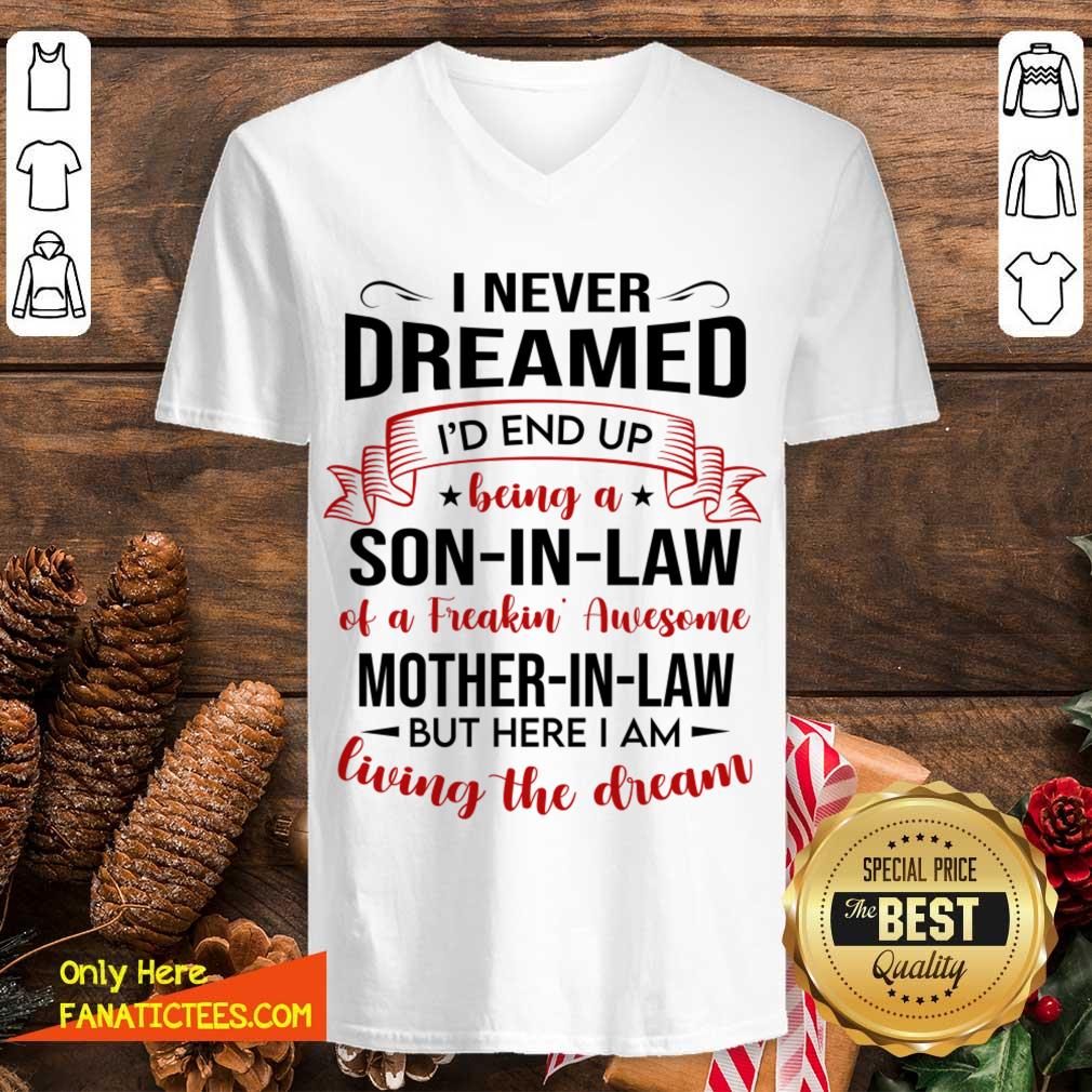 Top I Never Dreamed I’d End Up Being A Son-In-Law Living The Dream Shirt