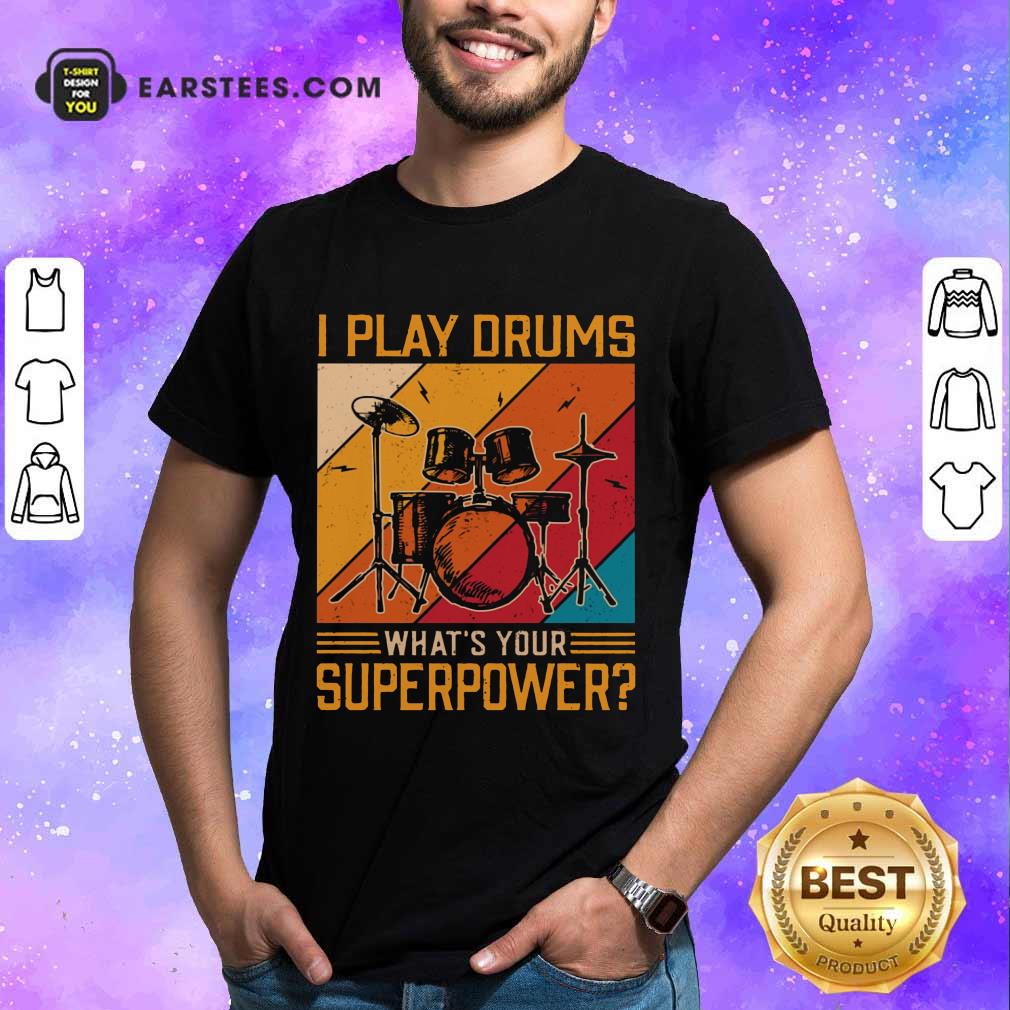 Top I Play Drums What's Your Superpower Vintage Shirt