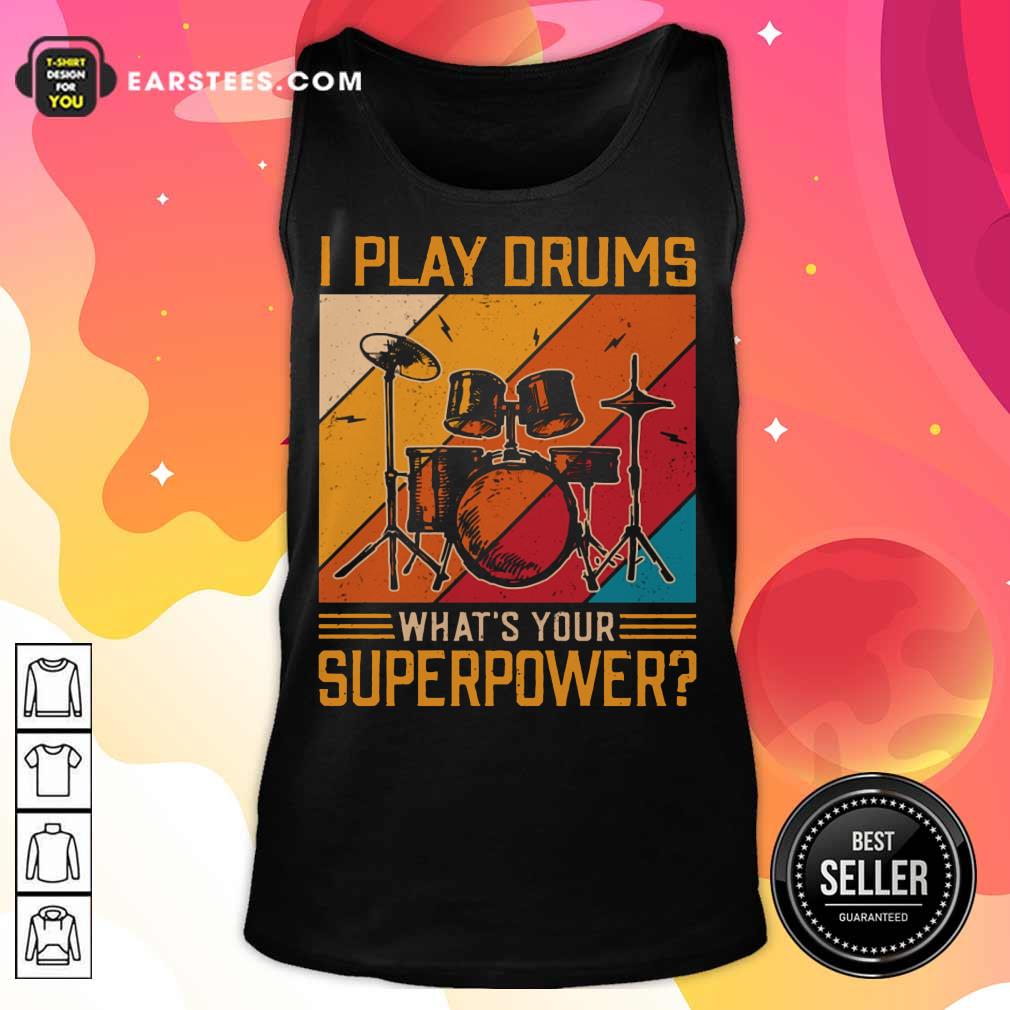 Top I Play Drums What's Your Superpower Vintage Shirt