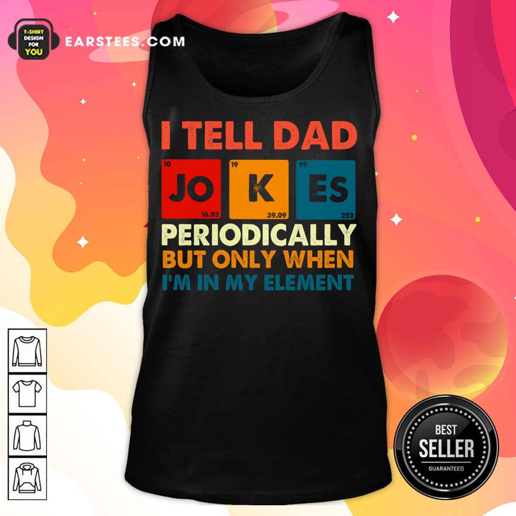 Top I Tell Dad Jokes Periodically Vintage Shirt