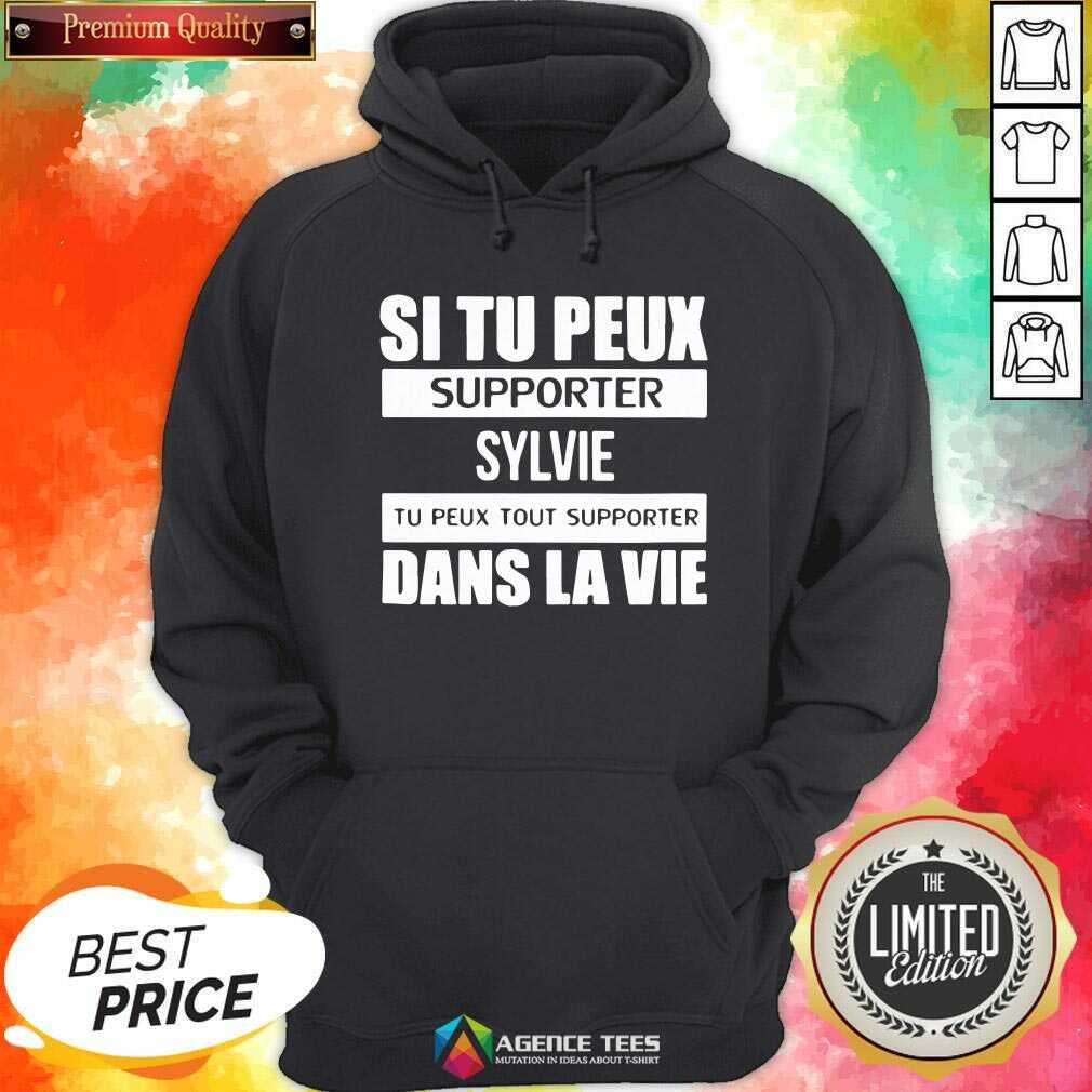 Top I Tu Peux Supporter Sylvie Tu Peux Tout Supporter Dans La Vie Shirt