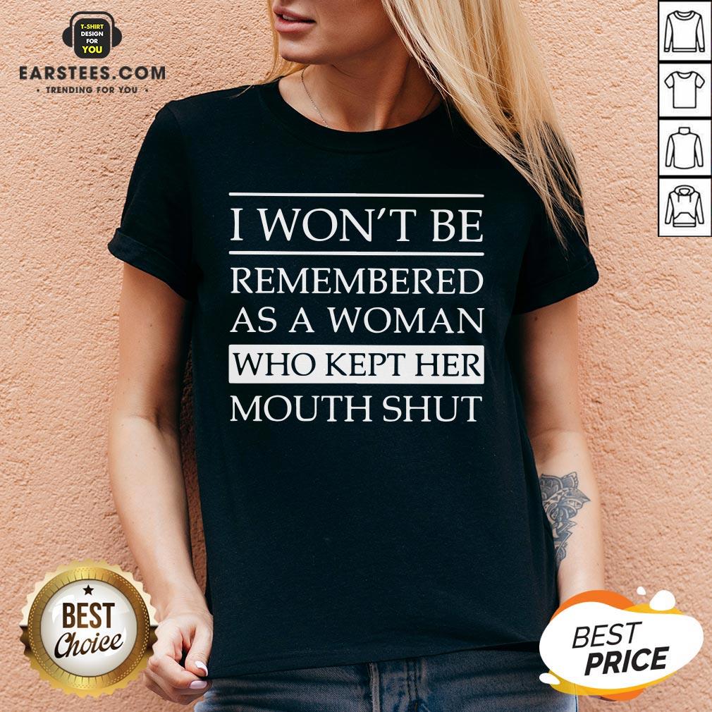 Top I Won’t Be Remembered As A Woman Who Kept Her Mouth Shut Shirt