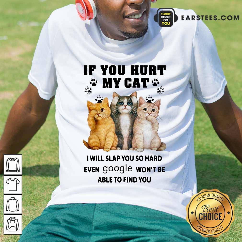Top If You Hurt My Cat I Will Slap You Shirt