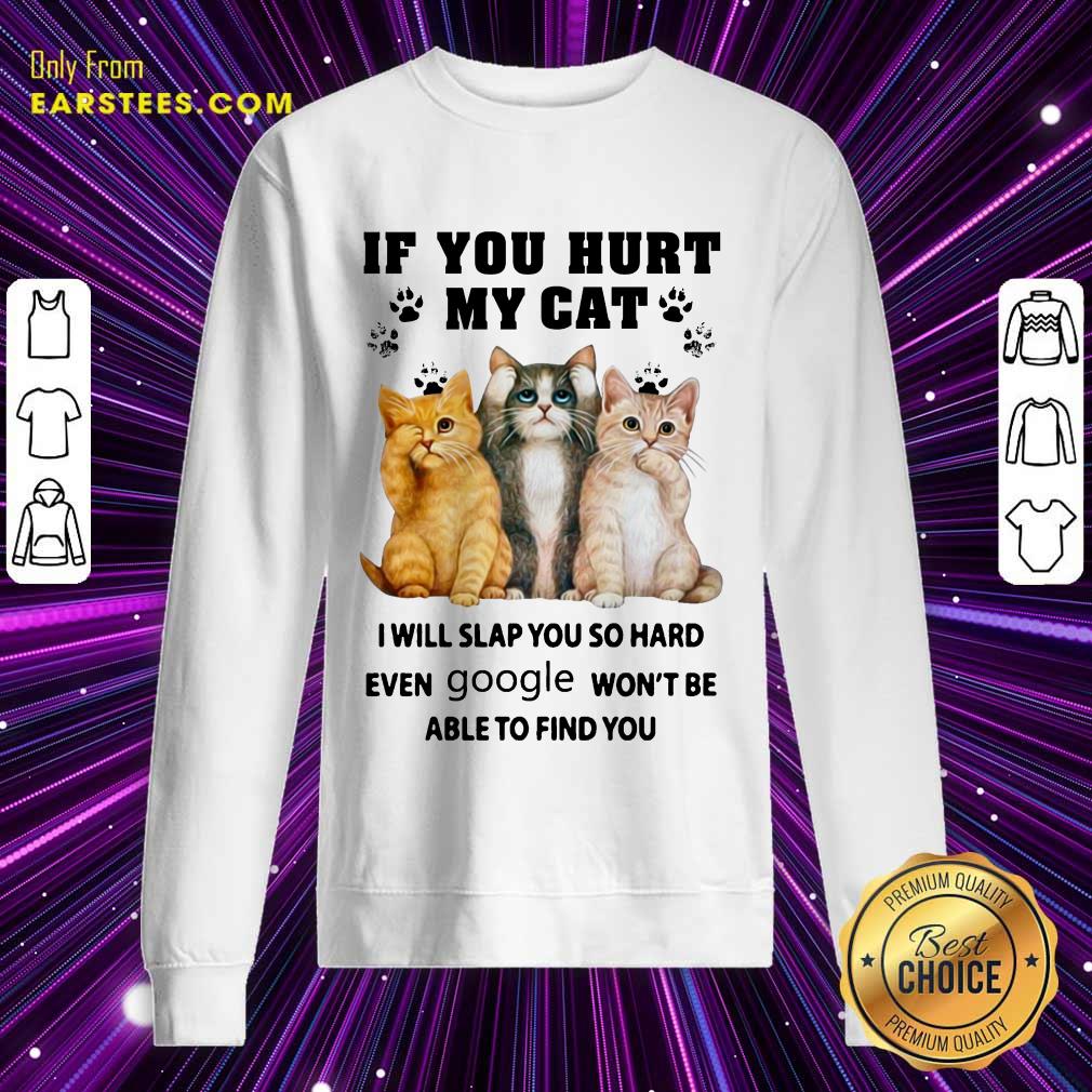 Top If You Hurt My Cat I Will Slap You Shirt