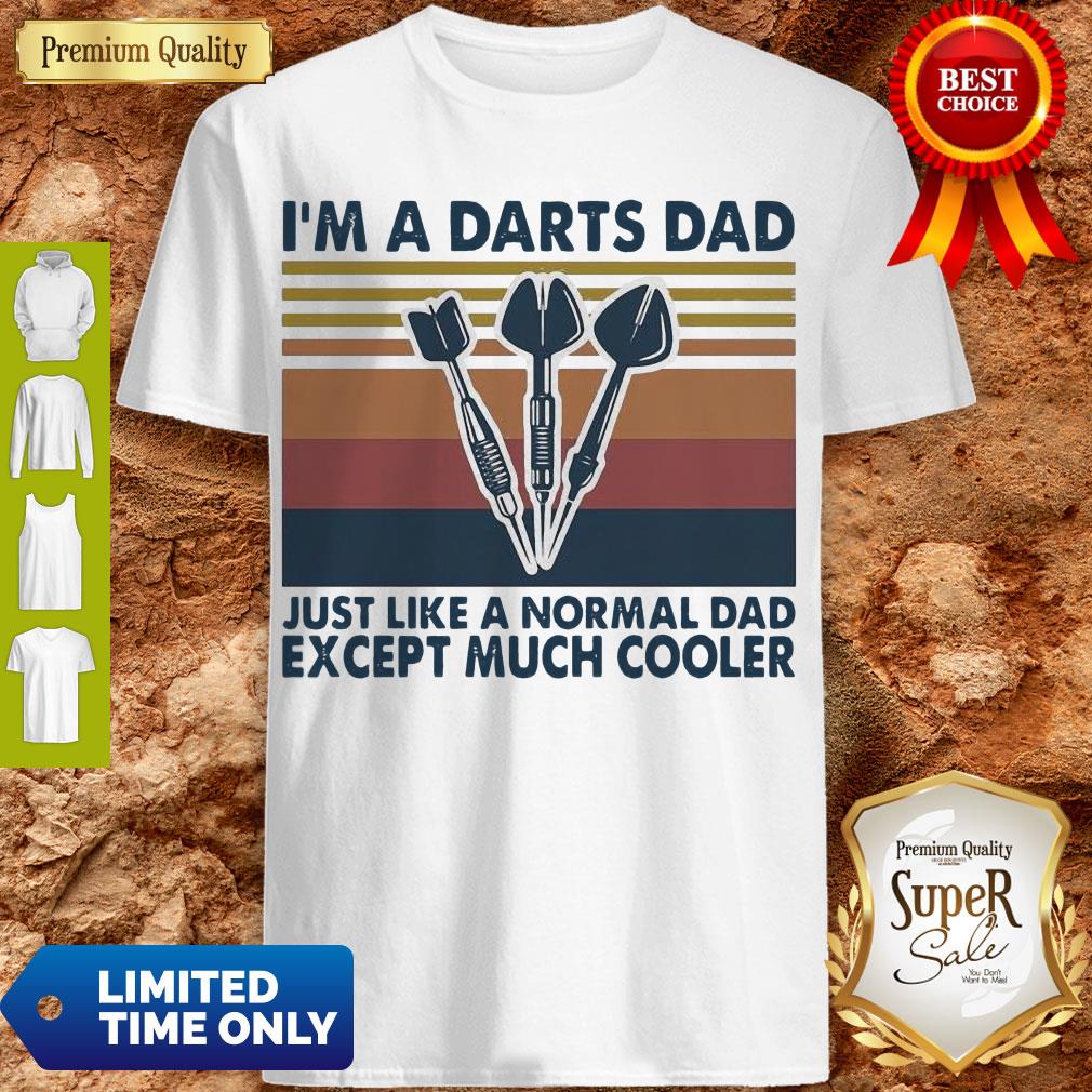 Top I’m A Darts Dad Just Like A Normal Dad Except Much Cooler Vintage Shirt
