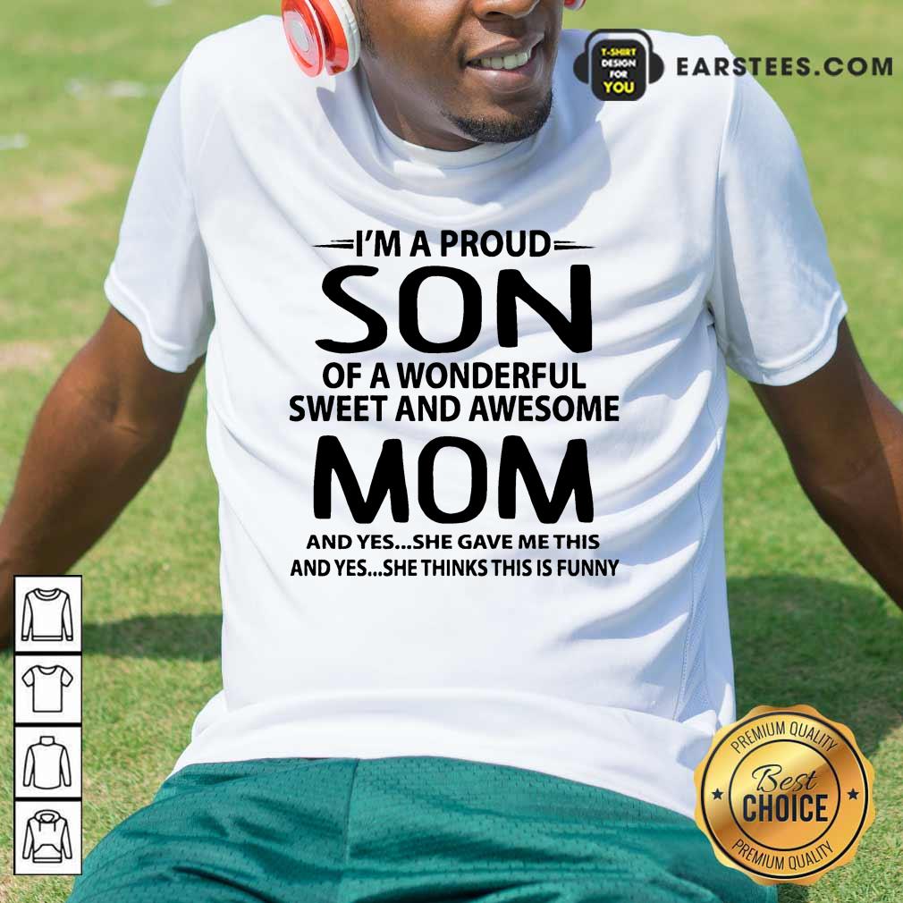 Top I'm A Proud Son Wonderful Mom Shirt