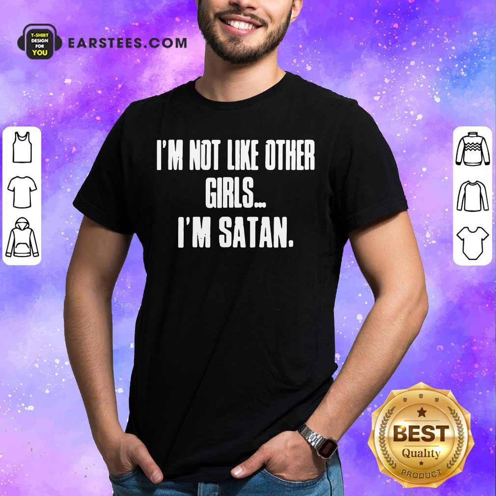 Top I'm Not Like Other Girls Im Satan Shirt