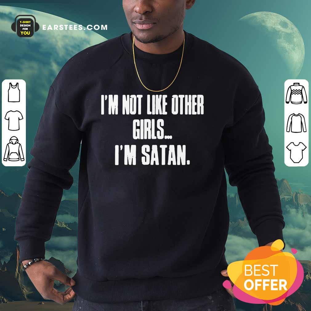 Top I'm Not Like Other Girls Im Satan Shirt